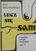 Lecz się sam poradnik terapii naturalnej Tom 3