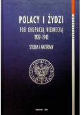 Polacy i Żydzi pod okupacją Niemiecką 1939 -1945