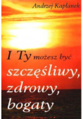 I Ty możesz być szczęśliwy zdrowy bogaty z Autografem autora