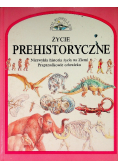 Życie prehistoryczne  Niezwykła historia życia na Ziemi