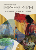 Impresjonizm Historia Sztuka Ludzie