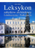 Leksykon zabytków architektury. Leksykon zabytków architektury Lubelszczyzny i Podkarpacia