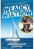 Władcy wiatrów Prawdziwe życie na morzu
