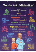 To nie tak Michałku