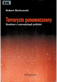 Terroryzm ponowoczesny Studium z antropologii polityki