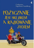 Pożyczanie jest srebrem, a rabowanie złotem