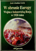 W obronie Europy Wojna z bolszewicką Rosją w 1920 roku