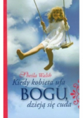 Kiedy kobieta ufa Bogu dzieją się cuda