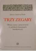 Trzy zegary  Obraz czasu i przestrzeni w polskich kazaniach barokowych