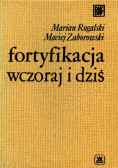 Fortyfikacja wczoraj i dziś