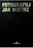 Fotografuj jak mistrz