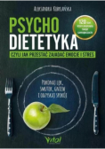 Psychodietetyka czyli jak przestać zajadać emocje i stres