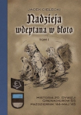 Nadzieja wdeptana w błoto Tom 1