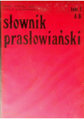 Słownik prasłowiański Tom 1