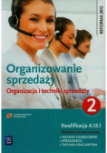 Organizowanie sprzedaży Organizacja i techniki sprzedaży  Podręcznik do nauki zawodu technik handlowiec Część 2
