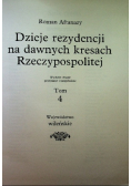 Dzieje rezydencji na dawnych kresach Rzeczypospolitej Tom 4