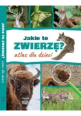 Jakie to zwierzę? Atlas dla dzieci