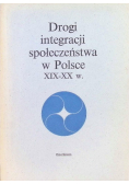 Drogi integracji społeczeństwa w Polsce XIX-XX w.
