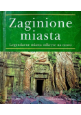 Zaginione miasta Legendarne miasta odkryte na nowo