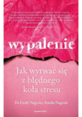 Wypalenie Jak wyrwać się z błędnego koła stresu