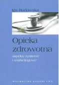 Opieka zdrowotna aspekty rynkowe i marketingowe