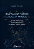 Innowacyjna polityka senioralna XXI wieku