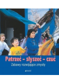 Patrzeć  słyszeć  czuć