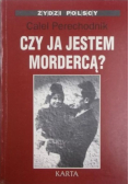 Czy ja jestem mordercą
