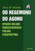 Od hegemonii do agonii Upadek układu warszawskiego Polska perspektywa