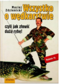 Wszystko o wędkarstwie czyli jak złowić dużą rybę