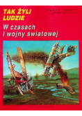 Tak żyli ludzi. W czasach I wojny światowej