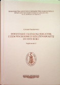 Inwentarze i katalogi bibliotek z Ziem Wschodnich Rzeczypospolitej