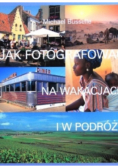 Jak fotografować na wakacjach i w podróży