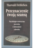 Przeznaczenie twoją szansą