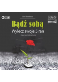 Bądź sobą Wylecz swoje 5 ran Audiobook