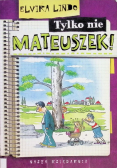 Tylko nie Mateuszek