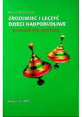 Zrozumieć i leczyć dzieci nadpobudliwe