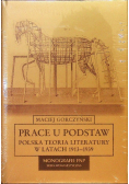 Prace u podstaw. Polskie teoria literatury w latach 1913-1939