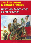 Tak żyli ludzie w dawnej Polsce , Od Polski drewnianej do murowanej