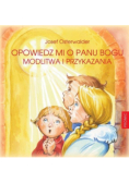 Opowiedz mi o Panu Bogu. Modlitwa i przykazania