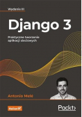 Django 3. Praktyczne tworzenie aplikacji sieciowych