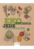 EKO Kuchnia. Jedz naturalnie