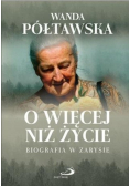 O więcej niż życie