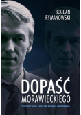 Dopaść Morawieckiego. Życie doczesne i wieczne Kornela buntownika