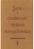 Życie i działalność Stefanii Sempołowskiej