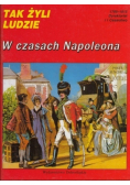 Tak żyli  ludzie. W czasach Napoleona