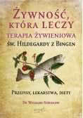 Żywność, która leczy. Terapia żywieniowa św. Hildegardy z Bingen