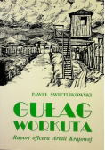 Gułag Workuta Raport oficera Armii Krajowej
