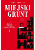 Miejski grunt. 250 lat polskiej gry z..