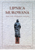 Lipnica murowana. Gród króla Władysława Łokietka